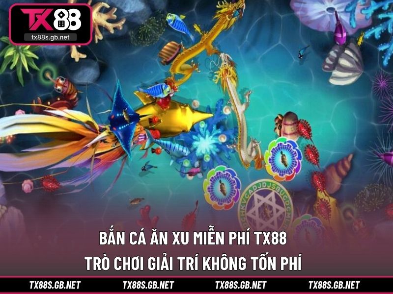 Bắn cá ăn xu miễn phí